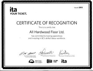  Certificate of Recognition awarded to All Hardwood Floor Ltd. by ITA for commitment to training apprentices, contributing to skilled workforce development in British Columbia, dated 2013.”